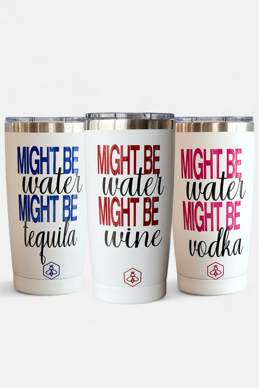 "MIGHT BE Water MIGHT BE . . . "Tumbler