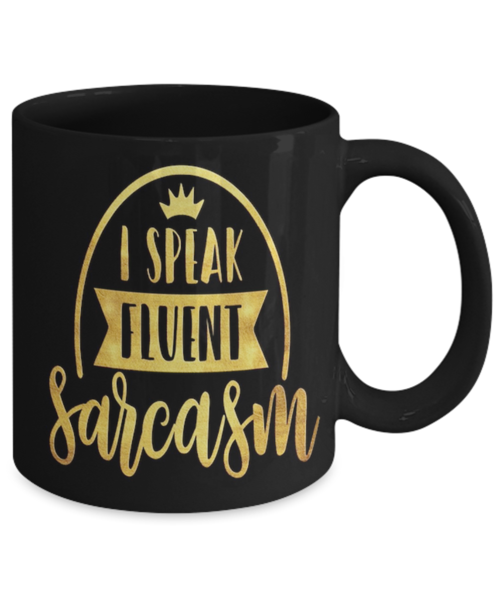 I Speak Fluent Sarcasm Mug