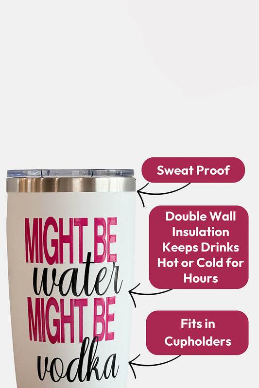 Might be water Might be Vodka tumbler