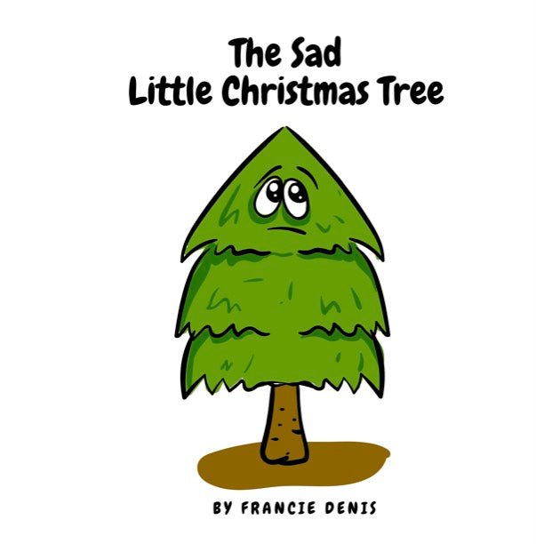 The Sad Little Christmas Tree - A Children's Book