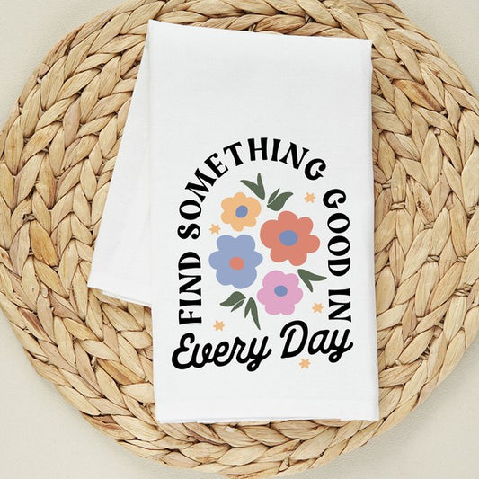 "Find Something Good" Tea Towel