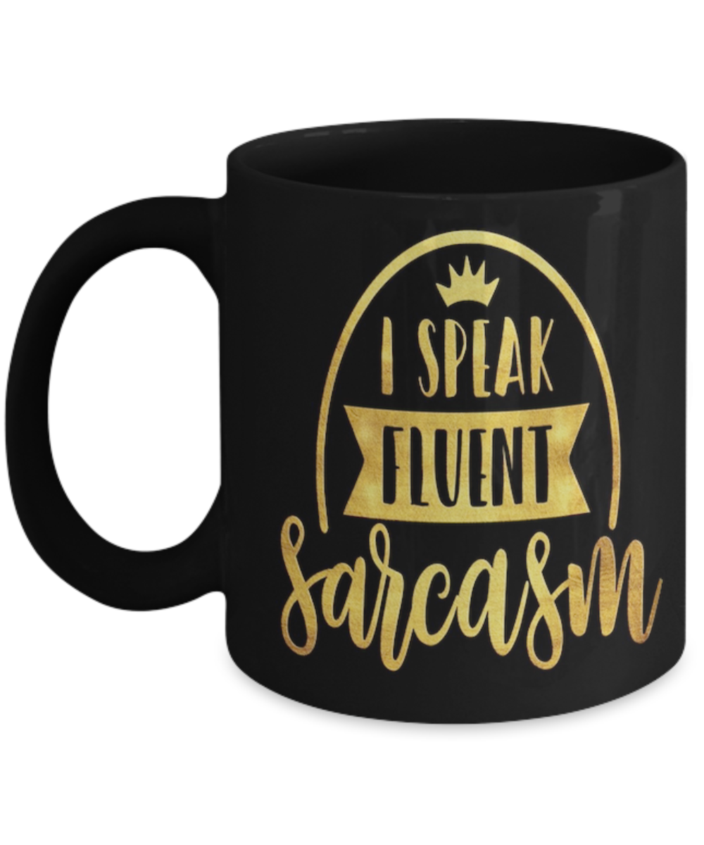 I Speak Fluent Sarcasm Mug